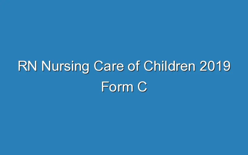 Rn nursing care of children 2019 with ngn proctored